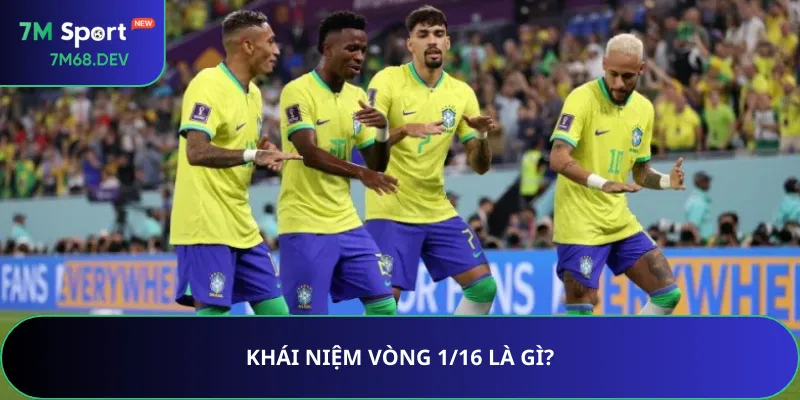 Khái niệm vòng 1/16 là gì?